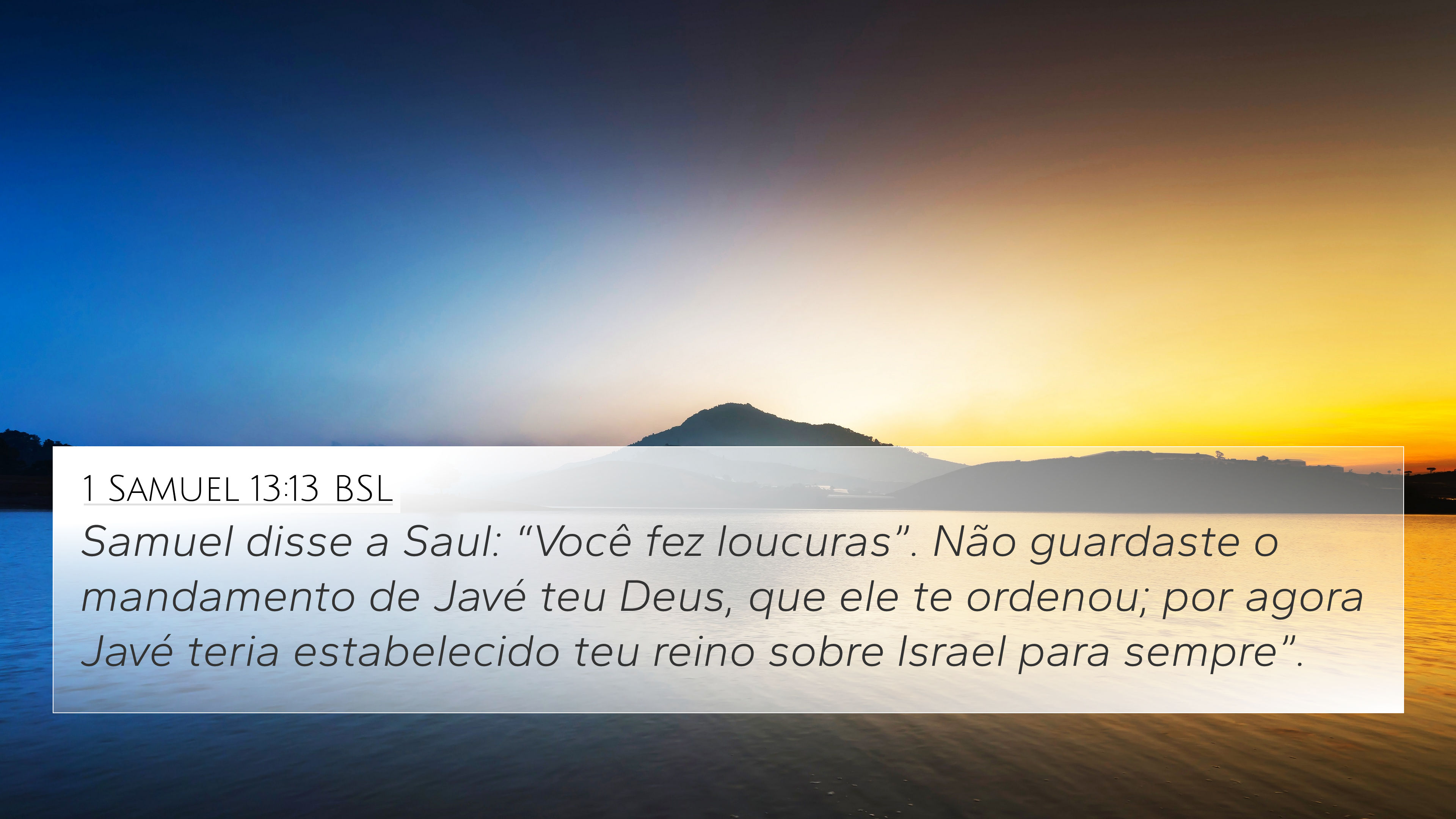 1 Samuel 13:13 BSL 4K Wallpaper - Samuel disse a Saul: “Você fez loucuras”.