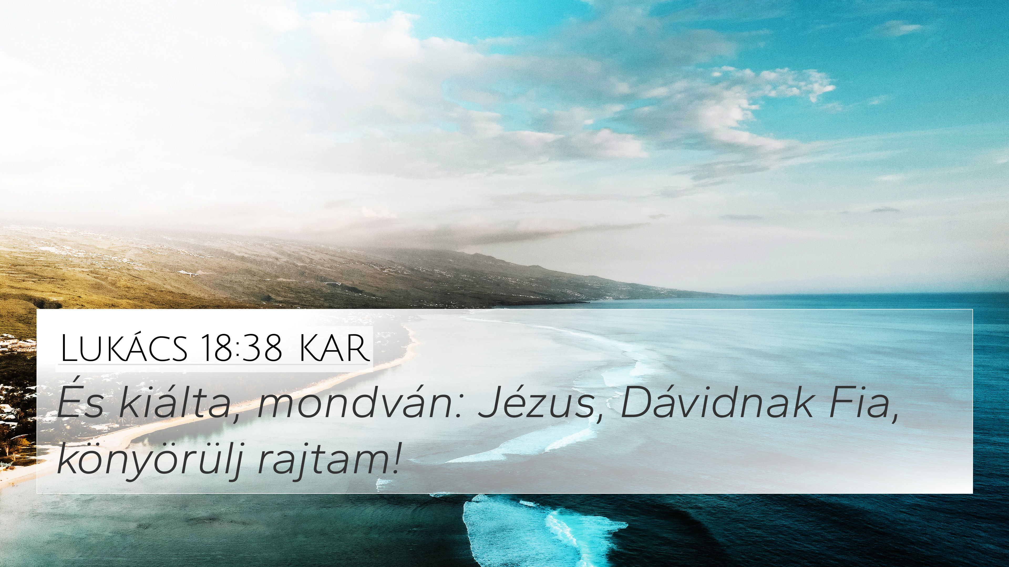 Lukács 18:38 KAR 4K Wallpaper - És kiálta, mondván: Jézus, Dávidnak Fia,