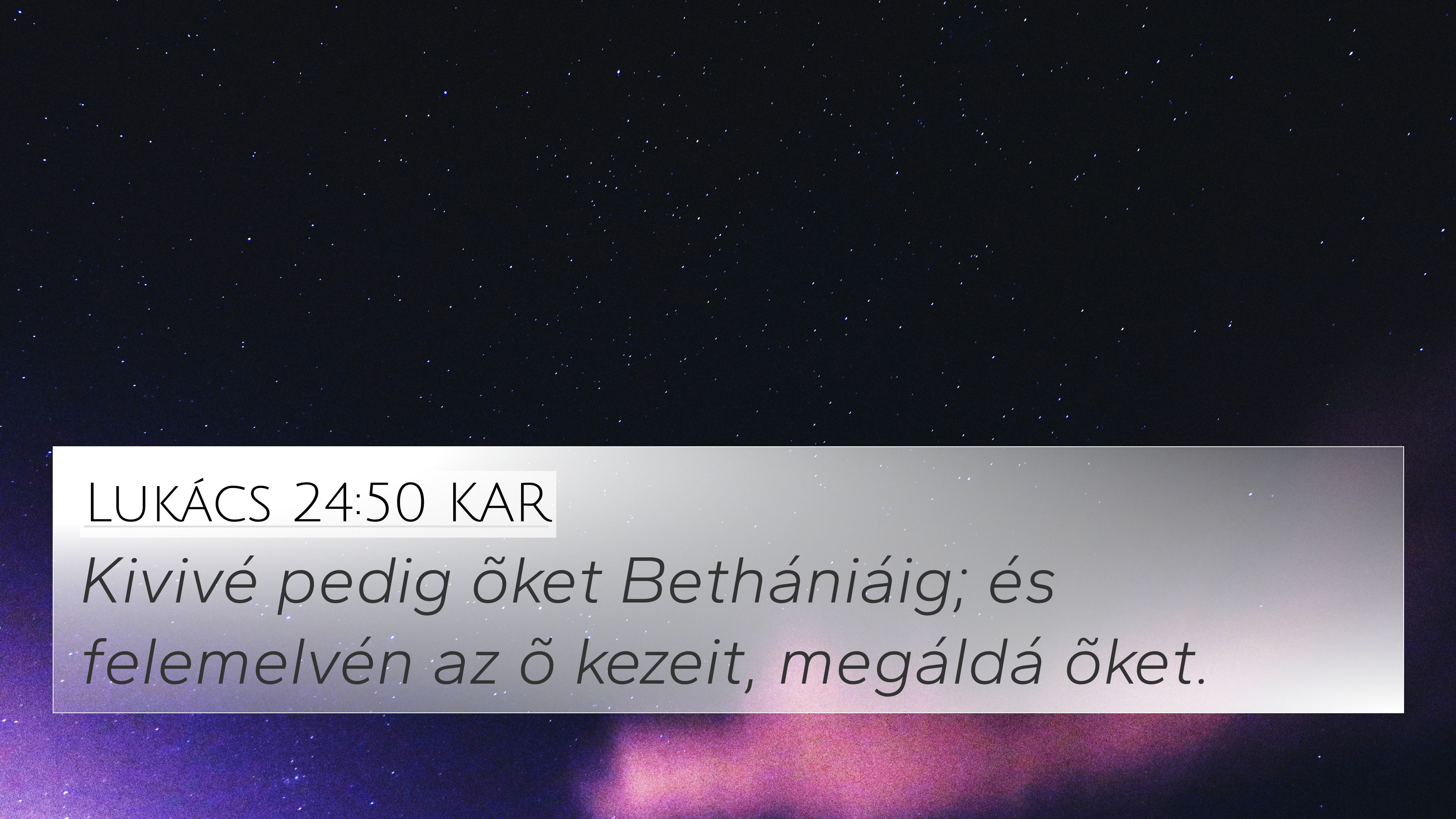 Lukács 24:50 KAR 4K Wallpaper - Kivivé pedig õket Bethániáig; és felemelvén