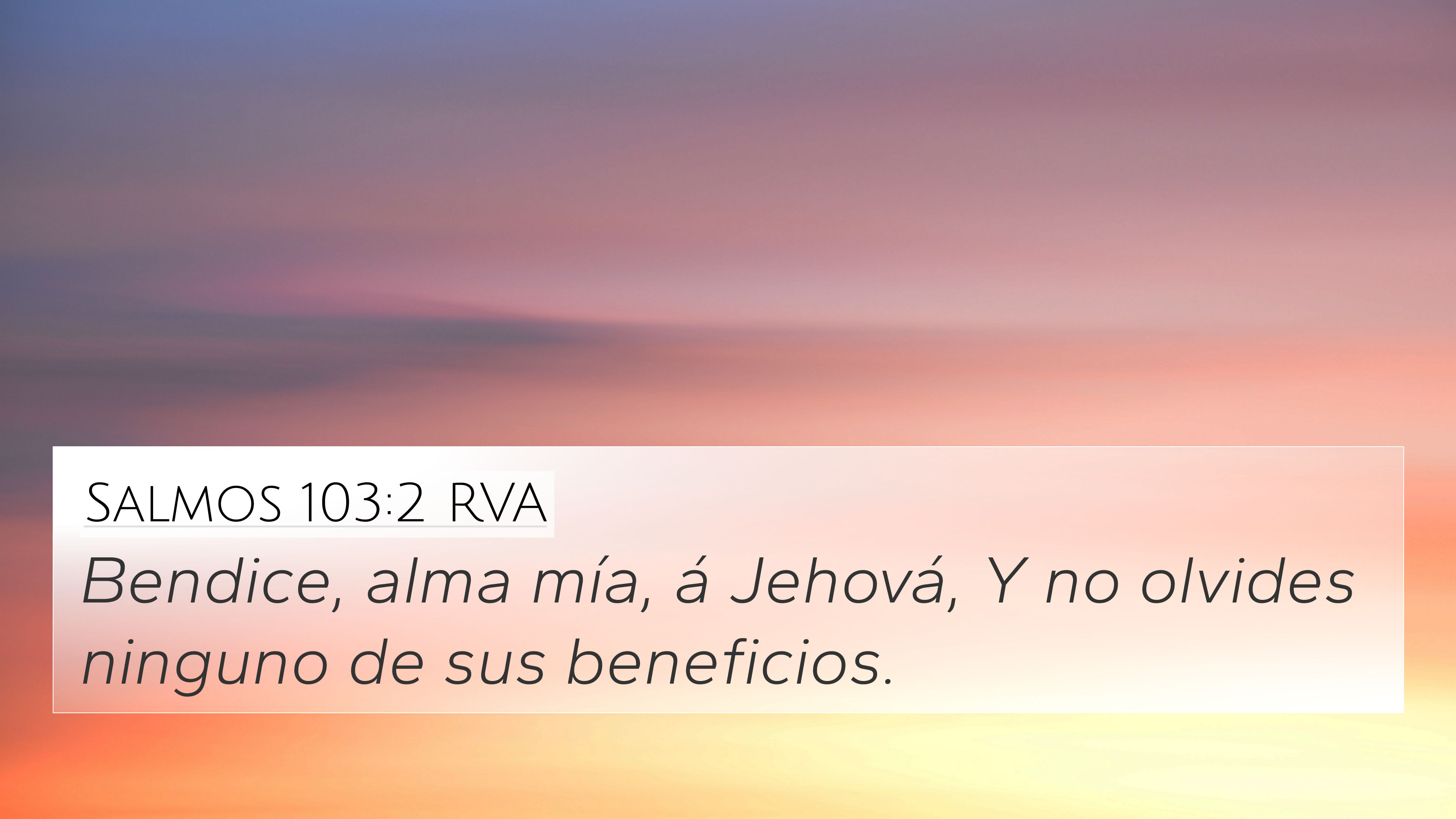 Salmos 103:2 RVA 4K Wallpaper - Bendice, alma mía, á Jehová, Y no olvides